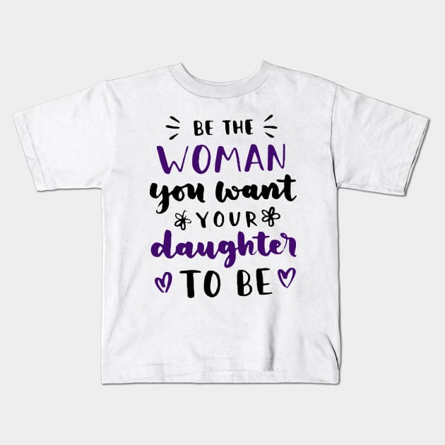 Woman Daughter Mother Role Model For Girls Women Kids T-Shirt by Foxxy Merch